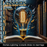 Lessons from Literature - Stories Exploring Women's Choice in Marriage: Learn from the oldest form of communication and education - storytelling
