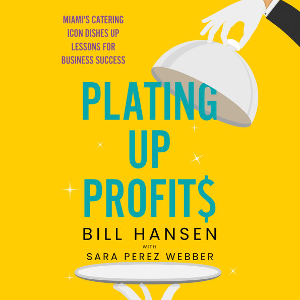 Plating Up Profits: Miami's Catering Icon Dishes Up Lessons For Business Success