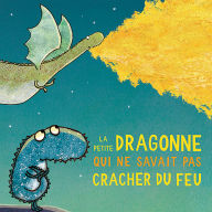 La petite dragonne qui ne savait pas cracher du feu