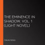 Eminence in Shadow, Vol. 1, The (light novel)