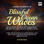 Nature's Symphony of Blissful Ocean Waves Mixed With Melodic Piano Rhythms For Rejuvenating Sleep & Mindfulness: Enjoy The Inner Peace & Meditative Calm That Enhanced BGM 8D Audio Sound Brings to You
