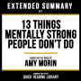 Extended Summary - 13 Things Mentally Strong People Don't Do: Based On The Book By Amy Morin