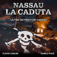 Nassau La Caduta: La fine dei pirati dei Caraibi