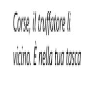 Corse, il truffatore lì vicino. È nella tua tasca