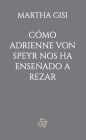 Cómo Adrienne von Speyr nos ha enseñado a rezar