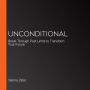 Unconditional: Break Through Past Limits to Transform Your Future