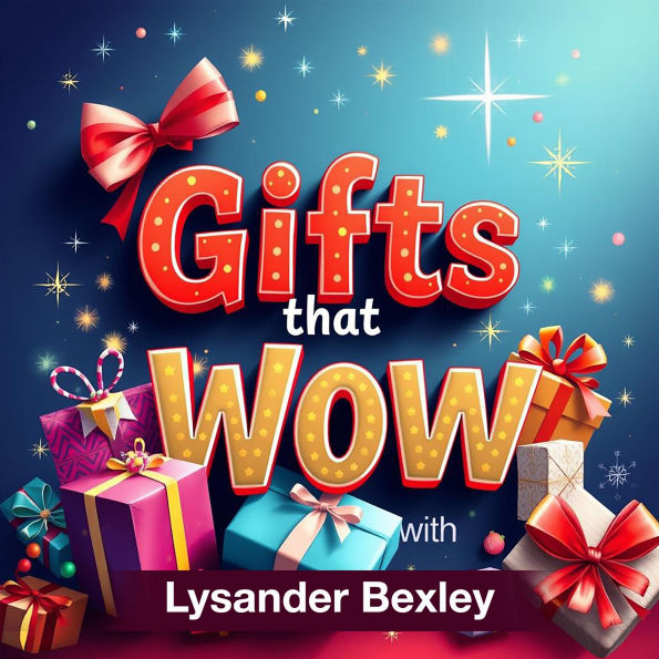 Gifts that Wow: Transform Relationships and Boost Connections: Energize your relationships! Discover audio guides to deliver memorable gifts that boost lasting connections.