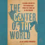 The Center of the World: A Global History of the Persian Gulf from the Stone Age to the Present