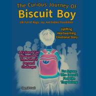 The Curious Journey of Biscuit Boy: Life full of magic, joy, and endless possibilities