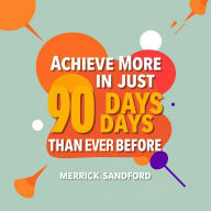 Achieve More in Just 90 Days Than Ever Before: Supercharge your learning in 90 days! Discover audio lessons for maximum success and rapid results.