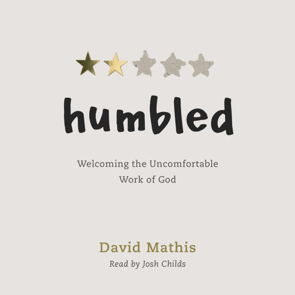 Humbled: Welcoming the Uncomfortable Work of God