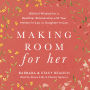 Making Room for Her: Biblical Wisdom for a Healthier Relationship with Your Mother-In-Law or Daughter-In-Law