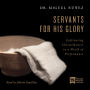 Servants for His Glory: Cultivating Christlikeness in a World of Performance