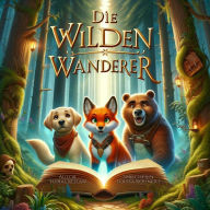Die wilden Wanderer: Das Buch der Abenteuer