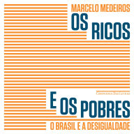 Os ricos e os pobres: O Brasil e a desigualdade