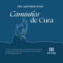 Caminhos de Cura: contribuições da espiritualidade e das práticas terapêuticas não convencionais na promoção de qualidade de vida (Abridged)