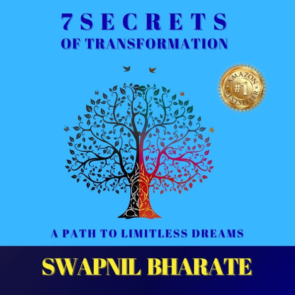 7 Secrets of Transformation: A Path to Limitless Dreams