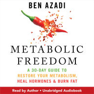 Metabolic Freedom: A 30-Day Guide to Restore Your Metabolism, Heal Hormones & Burn Fat