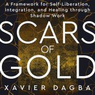 Scars of Gold: A Framework for Self-Liberation, Integration, and Healing through Shadow Work