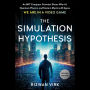 The Simulation Hypothesis: An MIT Computer Scientist Shows Why AI, Quantum Physics, and Eastern Mystics All Agree We Are in a Video Game