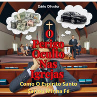 O Perigo Oculto Nas Igrejas: Como O Espírito Santo Resgatou Minha Fé