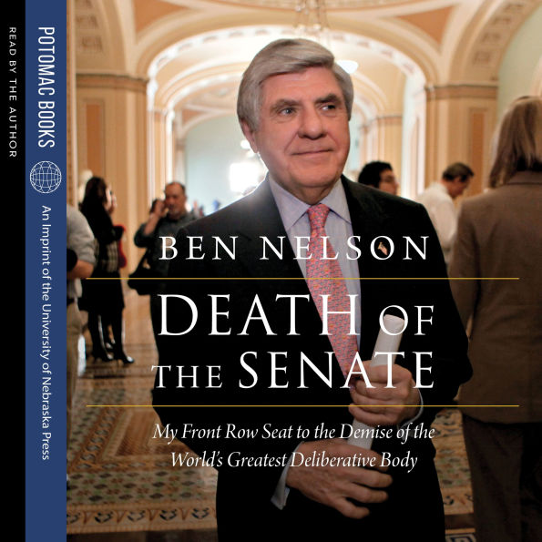 Death of the Senate: My Front Row Seat to the Demise of the World's Greatest Deliberative Body