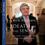 Death of the Senate: My Front Row Seat to the Demise of the World's Greatest Deliberative Body
