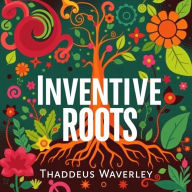 Inventive Roots: Celebrating Black Ingenuity Throughout History: 