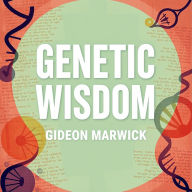Genetic Wisdom: Stories That Shape Our Lives: Transform your mindset with 'Genetic Wisdom.' Explore powerful tales that illuminate the essence of our shared experiences.