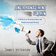 Anger Management for Men: A Workbook for Overcoming Anger and Building Emotional Strength