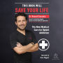 This Book Will Save Your Life: The New Medical Cure for Opioid Addiction