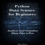 Python Data Science for Beginners: Analyze and Visualize Data Like a Pro