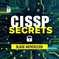 CISSP Secrets: Unraveling Hidden Tactics for Ultimate Success: 