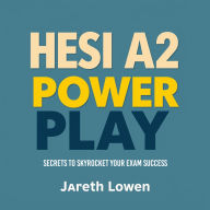 HESI A2 Power Play: Secrets to Skyrocket Your Exam Success: Maximize your HESI A2 exam success with dynamic audio lessons designed for peak performance!