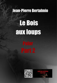 Le Bois aux loups (part2): Roman policier (polar)