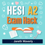 HESI A2 Exam Hacks: Unlock Your Path to Success!: Transform your HESI A2 study experience with powerful audio lessons for maximized exam performance!