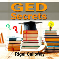 GED Secrets: Elevate Your Study Game with Proven Strategies for Success: Elevate your GED prep with dynamic audio lessons for ultimate success on test day!