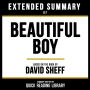 Extended Summary - Beautiful Boy: Based On The Book By David Sheff