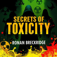 Secrets of Toxicity: Unmasking the Hidden Dangers of Modern Life: Unlock your understanding of modern dangers with engaging audio lessons from 'Secrets of Toxicity' for ultimate awareness!