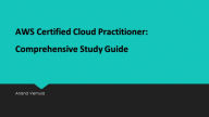 AWS Certified Cloud Practitioner: Comprehensive Study Guide