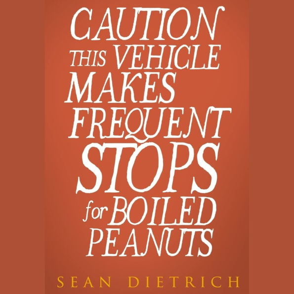 Caution This Vehicle Makes Frequent Stops for Boiled Peanuts (Abridged)