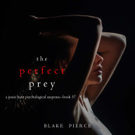 Perfect Prey, The (A Jessie Hunt Psychological Suspense Thriller-Book Thirty-Seven)