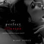 Perfect Illusion, The (A Jessie Hunt Psychological Suspense Thriller-Book Thirty-Nine)