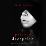 Perfect Deception, The (A Jessie Hunt Psychological Suspense Thriller-Book Forty)