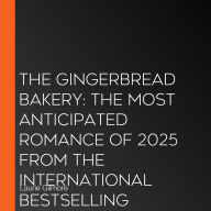 The Gingerbread Bakery: The most anticipated romance of 2025 from the international bestselling author of The Pumpkin Spice Cafe (Dream Harbor, Book 5)