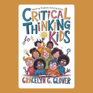 Critical Thinking for Kids: Teaching Problem-Solving Skills