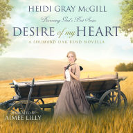 Desire of My Heart: A Shumard Oak Bend Novel