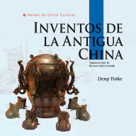 Inventos de la Antigua China(Serie de cultura china)(Edición española)