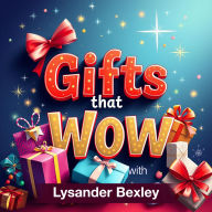 Gifts that Wow: Transform Relationships and Boost Connections: Energize your relationships! Discover audio guides to deliver memorable gifts that boost lasting connections.