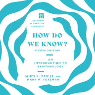 How Do We Know?: An Introduction to Epistemology